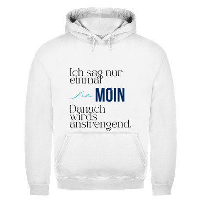 MOIN Hoodie – Ich sag nur einmal MOIN | Kapuzenpullover Nordsee