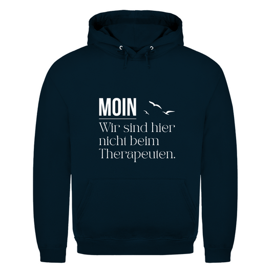 MOIN Hoodie – Wir sind hier nicht beim Therapeuten | Kapuzenpullover Nordsee