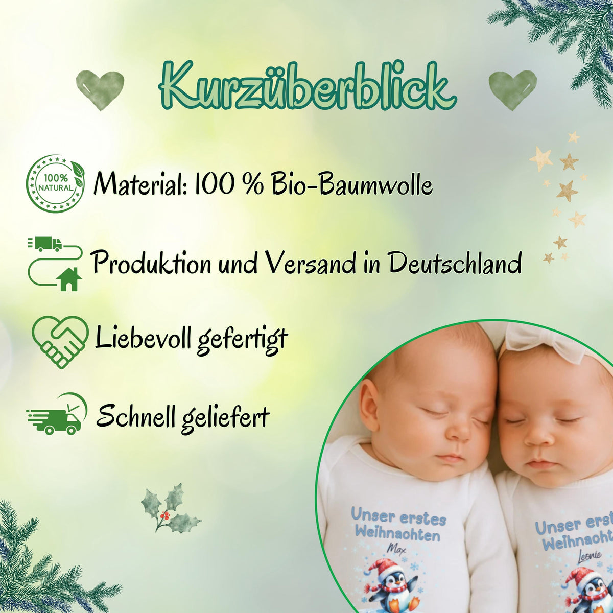 Unser erstes Weihnachten Zwillinge – doppelte Liebe zum Anziehen. Der personalisierte Babybody Zwillinge ist das perfekte Weihnachtsoutfit aus Bio-Baumwolle, weich, langlebig und nachhaltig produziert. Ideal für das erste Weihnachtsfotoshooting, für Familienfeiern oder als Geschenk für Eltern. Dieser Weihnachtsbody Zwillinge personalisiert steht für Geborgenheit, Wärme und doppelte Freude. Ein unvergessliches Erinnerungsstück und liebevolles Weihnachtsgeschenk für Babys.