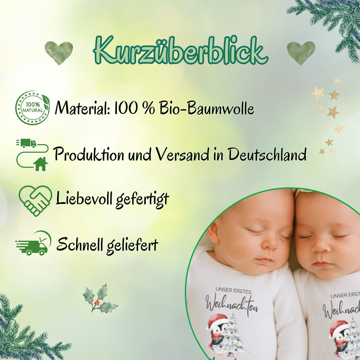 Zwei kleine Wunder, ein festlicher Look – der Babybody „Unser erstes Weihnachten Zwillinge“ ist das ideale Weihnachtsoutfit für Babys. Gefertigt aus 100 % Bio-Baumwolle, personalisierbar mit Namen und liebevoll bedruckt. Nachhaltig, weich und langlebig – dieser Weihnachtsbody Zwillinge eignet sich perfekt als Geschenk Weihnachten Baby, fürs Familien-Fotoshooting oder als Andenken an das erste gemeinsame Fest.
Weihnachtsbody Zwillinge Geschenkidee personalisiert mit Namen