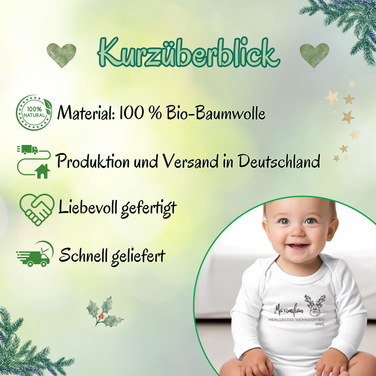 Dieser liebevoll gestaltete Babybody Weihnachten Langarm ist personalisiert mit dem Namen deines Babys und zeigt den Aufdruck „Mein erstes Weihnachten“. Das hochwertige Baumwollmaterial sorgt für höchsten Tragekomfort und ist ideal für empfindliche Babyhaut. Mit seinem weichen Stoff und dem langlebigen Druck ist er perfekt geeignet für Familienfotos, Feiern oder als besonderes Weihnachtsgeschenk. Ein wunderschönes Erinnerungsstück für Eltern und Großeltern