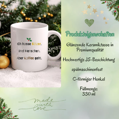 Lustige Anti-Weihnachten Tasse aus Keramik mit schwarzem Schriftzug „Ich hasse Glitzer. Und Menschen. Aber Kaffee geht.“ – originelles Weihnachtsgeschenk für Kaffee-Liebhaber, Weihnachtsmuffel und Kolleginnen mit trockenem Humor. Perfekt als witzige Nikolausidee, Geschenk für die Kollegin, Glühweintasse, witziges Wichtelgeschenk oder kleine Geschenkidee zu Weihnachten. Für alle, die Weihnachten nicht feiern, aber Kaffee lieben – ideal als Becher für Büro, Homeoffice oder Adventskalender.