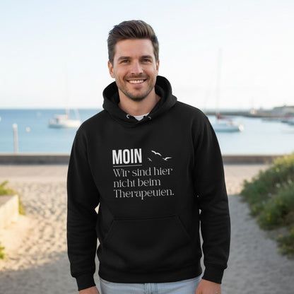 MOIN Hoodie – Wir sind hier nicht beim Therapeuten | Kapuzenpullover Nordsee