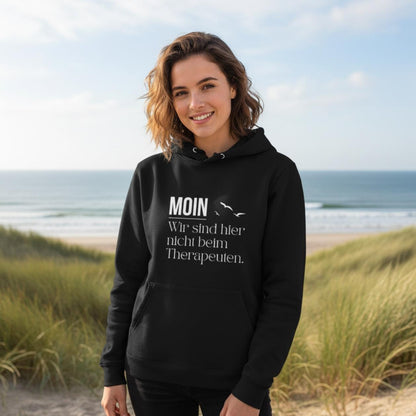 MOIN Hoodie – Wir sind hier nicht beim Therapeuten | Kapuzenpullover Nordsee