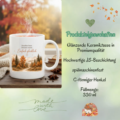 Herbst Tasse mit Spruch als Geschenk für beste Freundin und Geschenk für Kaffeeliebhaber. Weiße Keramiktasse 330 ml mit „Draußen bunt. Drinnen warm. Einfach glücklich.“ Herbsttasse mit Wald und Bergen für Herbstzeit und Cozy Season. Kaffeeliebhaber Geschenk, Herbst Geschenk für Freundin, Mama oder Schwester sowie Me Time Geschenk und Selfcare Geschenk. Keramiktasse und Tasse Herbst für Kaffee, Tee und gemütliche Herbstmomente, Produktion und Versand aus Deutschland.