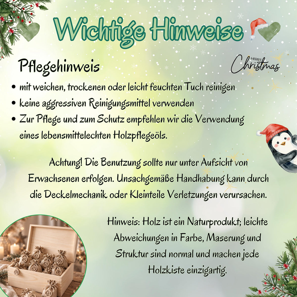Infografik „Wichtige Hinweise“ zum Adventskalender aus Holz. Die Grafik nennt Reinigung mit weichem, trockenem oder leicht feuchtem Tuch, Verzicht auf aggressive Reiniger und lebensmittelechtes Holzpflegeöl. Sie weist auf Nutzung unter Aufsicht Erwachsener und mögliche Verletzungen durch Deckelmechanik oder Kleinteile hin. Unterschiede in Farbe, Maserung und Struktur des Holzes werden erklärt. Ein runder Ausschnitt zeigt die offene Kiste mit Jutesäckchen; Tannenzweige und ein Pinguin schmücken das Bild.