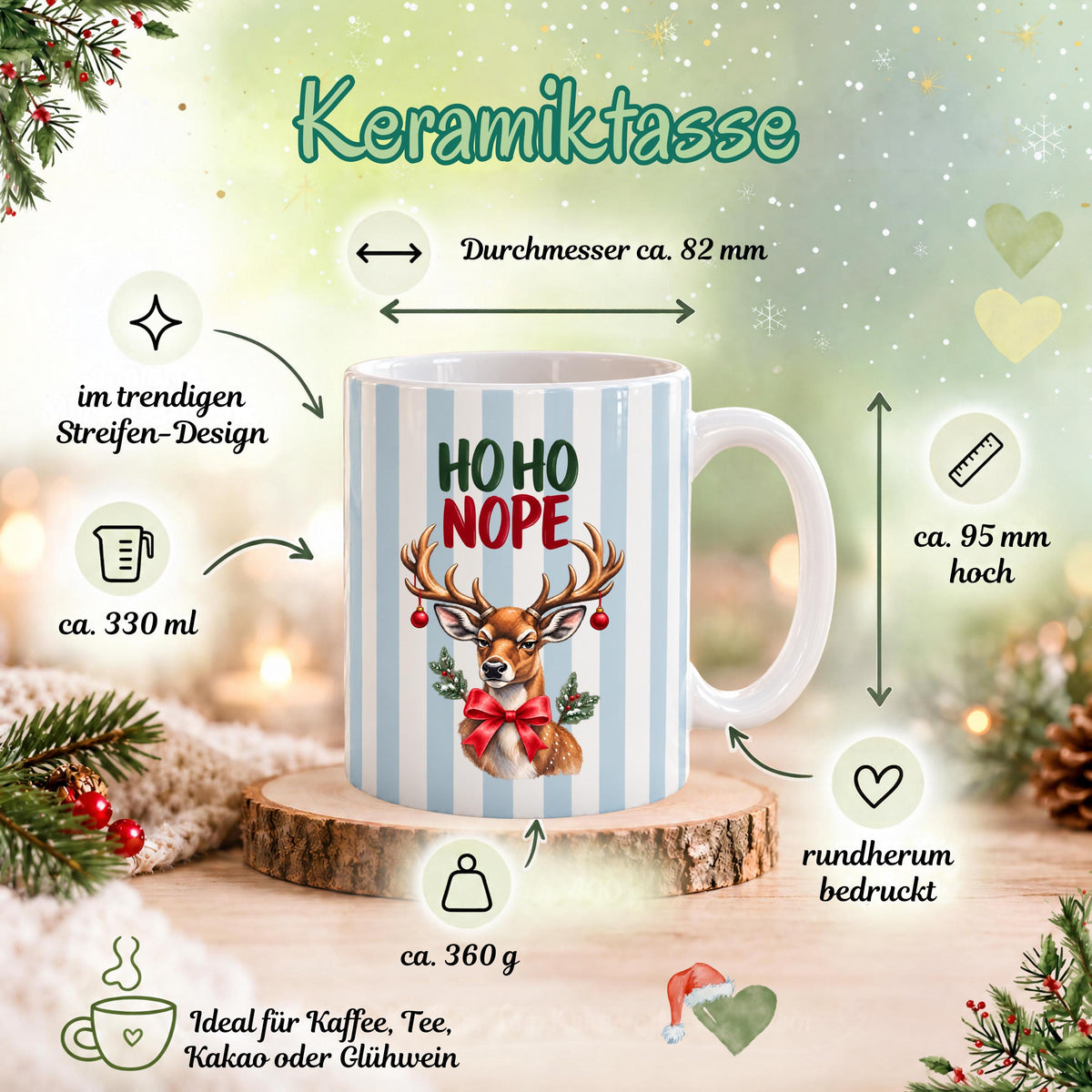 vLustige Weihnachtstasse mit Anti Weihnachten Spruch „Ho Ho Nope" zeigt diese Keramiktasse Weihnachten in drei Farben: Beige, Grün und Blau, jeweils mit feinem Streifendesign. Auf jeder Kaffeetasse Weihnachten blickt ein skeptisches Rentier mit rotem Schleifchen und Christbaumkugeln im Geweih. Diese lustige Weihnachtstasse mit Anti Weihnachten Sprüche eignet sich als Wichtelgeschenk Tasse, Weihnachtsgeschenk Tasse oder Weihnachtsbecher Geschenk für alle mit Humor zur Adventszeit.