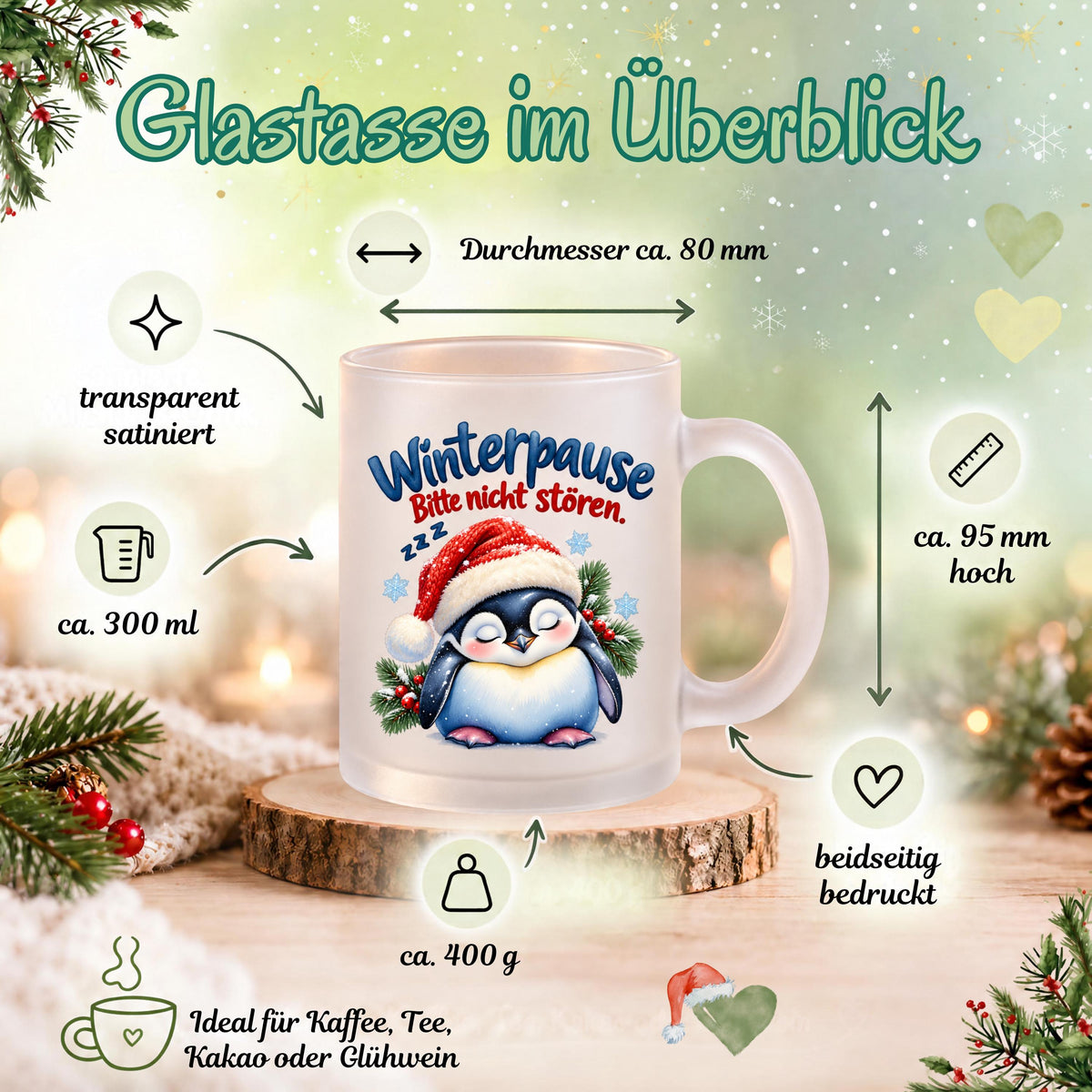 Diese Tasse Weihnachten zeigt einen schlafenden Pinguin mit Nikolausmütze und den Spruch 'Winterpause: Bitte nicht stören', umgeben von Tannenzweigen und Schneeflocken. Als Weihnachtsbecher aus satiniertem Glas mit 300 ml Fassungsvermögen eignet sie sich perfekt als Weihnachtsgeschenk, Wichtelgeschenk oder Nikolaus Tasse. Eine humorvolle Kaffeetasse Weihnachten für Kaffee, Tee, Kakao und Glühwein, ideal als Winter Tasse für alle, die den Winter am liebsten verschlafen würden.